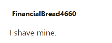 FinancialBread4660 I shave mine.
