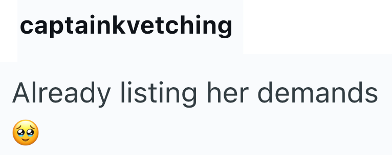 captainkvetching Already listing her demands