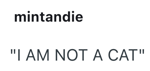 mintandie "I AM NOT A CAT"