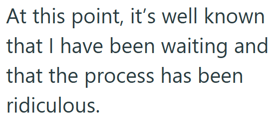 At this point, it's well known that I have been waiting and that the process has been ridiculous.