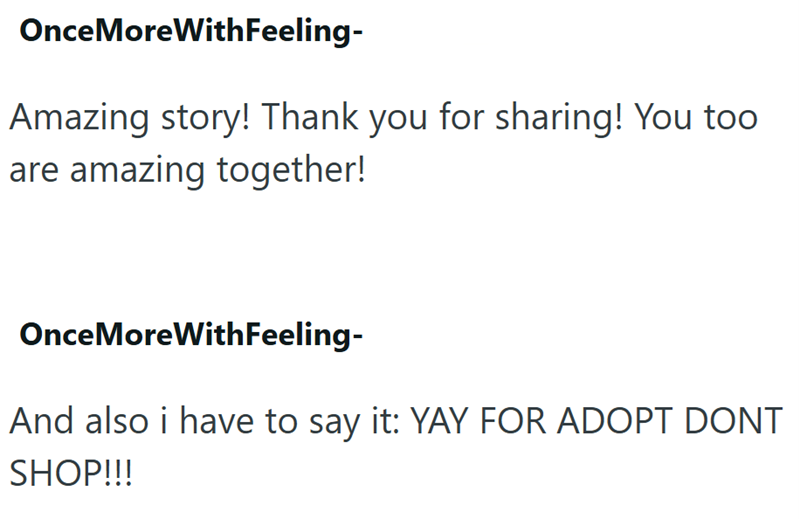 Once MoreWithFeeling- Amazing story! Thank you for sharing! You too are amazing together! Once MoreWithFeeling- And also i have to say it: YAY FOR ADOPT DONT SHOP!!!
