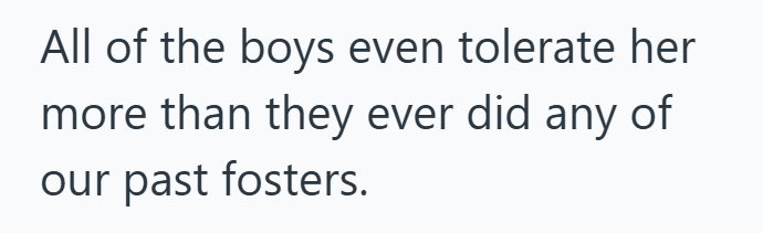 All of the boys even tolerate her more than they ever did any of our past fosters.