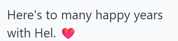 Here's to many happy years with Hel.