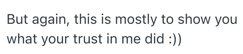 But again, this is mostly to show you what your trust in me did :))