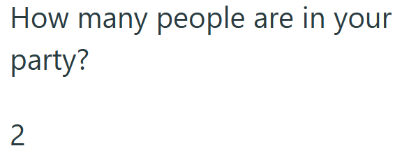 How many people are in your party? 2