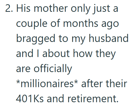 2. His mother only just a couple of months ago bragged to my husband and I about how they are officially *millionaires* after their 401Ks and retirement.