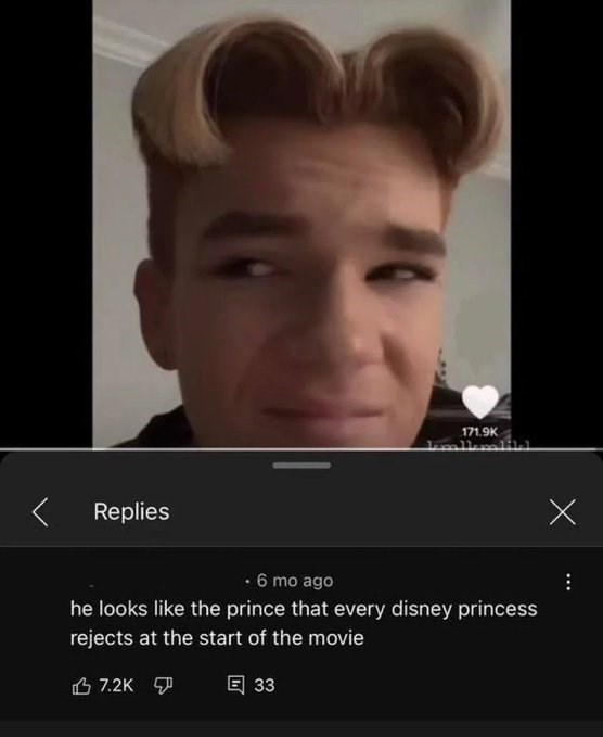 Replies 171.9K malkmalilL • 6 mo ago he looks like the prince that every disney princess rejects at the start of the movie 7.2K 回 33 Х