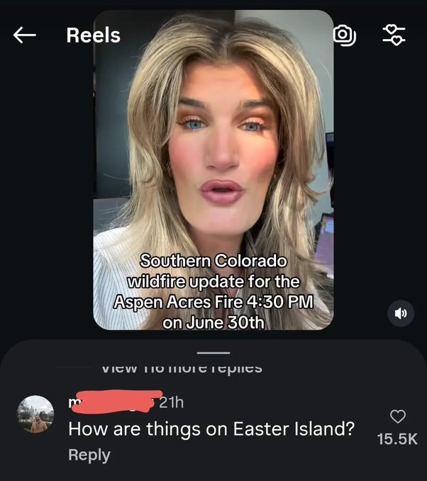 Reels 응 Southern Colorado wildfire update for the Aspen Acres Fire 4:30 PM on June 30th View Homereplies 21h How are things on Easter Island? Reply 15.5K