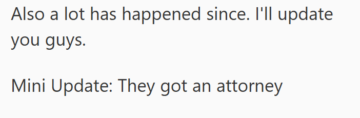 Also a lot has happened since. I'll update you guys. Mini Update: They got an attorney