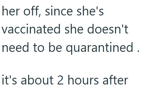 her off, since she's vaccinated she doesn't need to be quarantined. it's about 2 hours after
