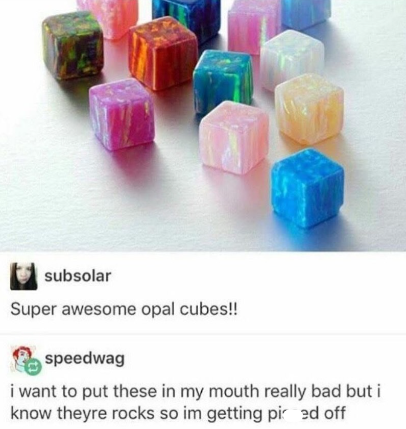 subsolar Super awesome opal cubes!! speedwag i want to put these in my mouth really bad but i know theyre rocks so im getting picked off