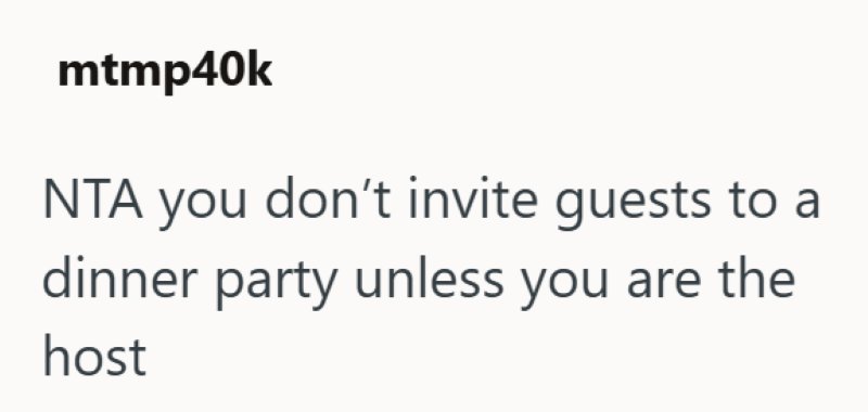 mtmp40k NTA you don't invite guests to a dinner party unless you are the host