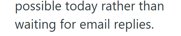 possible today rather than waiting for email replies.