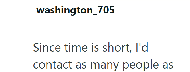 washington 705 Since time is short, I'd contact as many people as
