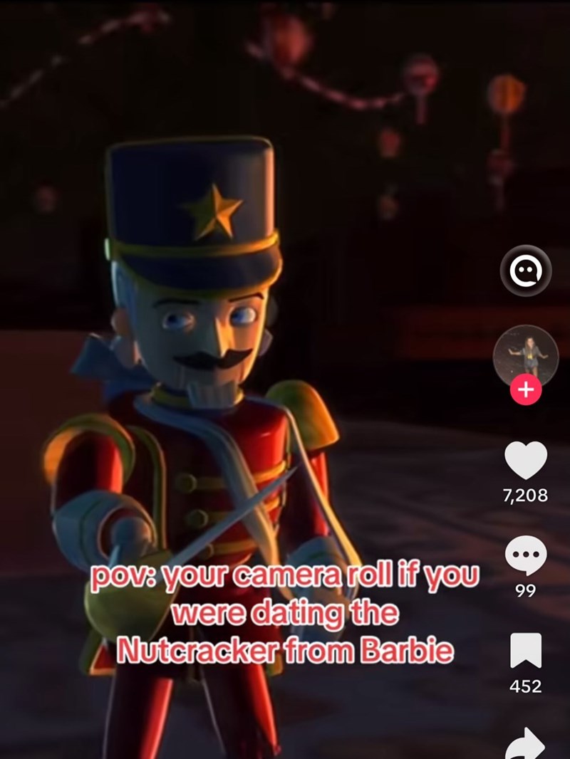 + 7,208 pov: your camera roll if you were dating the Nutcracker from Barbie 99 96 452