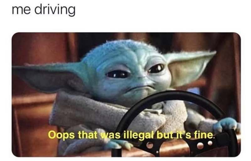 me driving Oops that was illegal but it's fine.