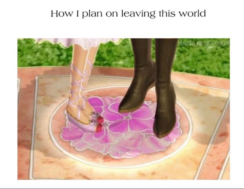 How I plan on leaving this world @barbie memes official