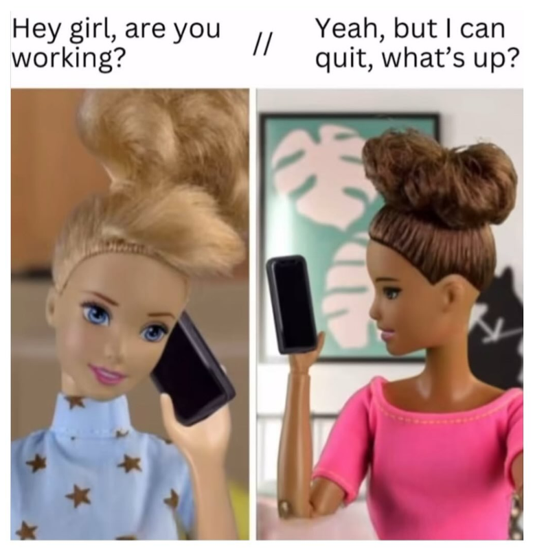 Hey girl, are you working? Yeah, but I can quit, what's up?