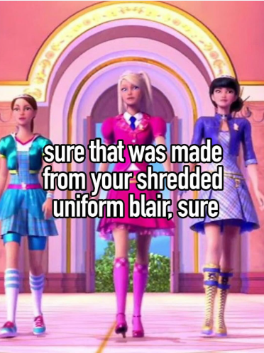 sure that was made from your shredded uniform blair, sure