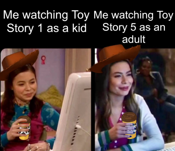 Me watching Toy Me watching Toy Story 1 as a kid O Story 5 as an adult