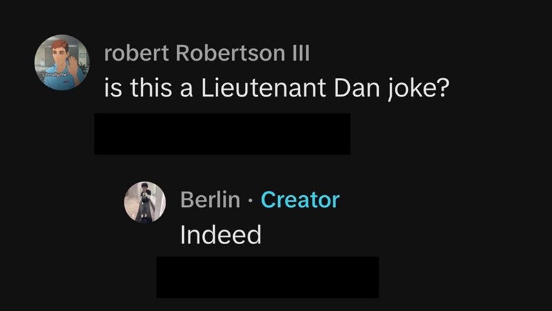Literally me robert Robertson III is this a Lieutenant Dan joke? Berlin Creator • Indeed