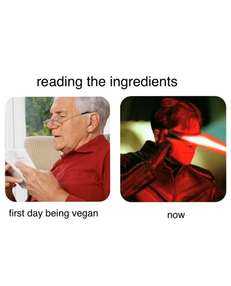 reading the ingredients first day being vegan now