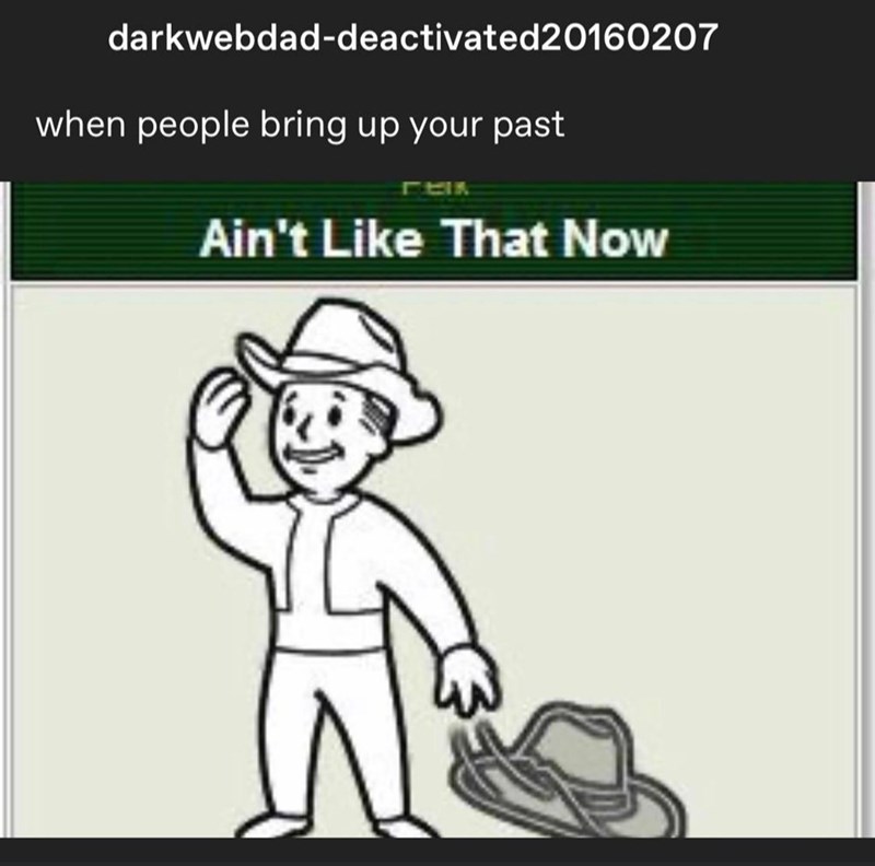 darkwebdad-deactivated20160207 when people bring up your past Ain't Like That Now