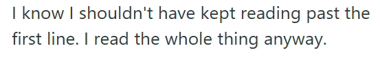 I know I shouldn't have kept reading past the first line. I read the whole thing anyway.