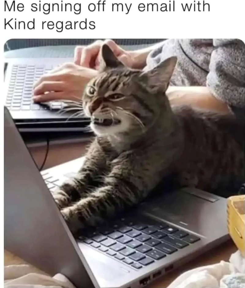 Me signing off my email with Kind regards