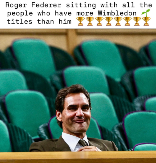 Roger Federer sitting with all the people who have more Wimbledon of titles than him y