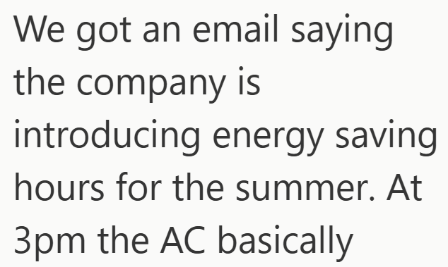 We got an email saying the company is introducing energy saving hours for the summer. At 3pm the AC basically