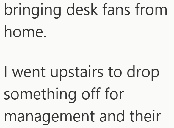 bringing desk fans from home. I went upstairs to drop something off for management and their