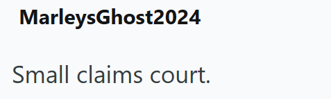 MarleysGhost2024 Small claims court.