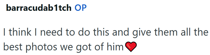 barracudab1tch OP I think I need to do this and give them all the best photos we got of him