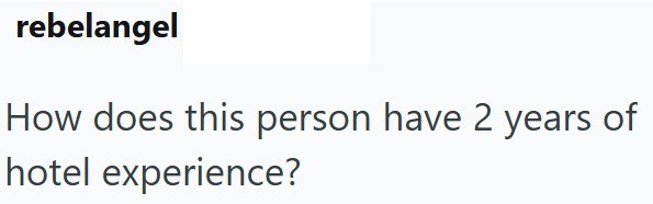 rebelangel How does this person have 2 years of hotel experience?