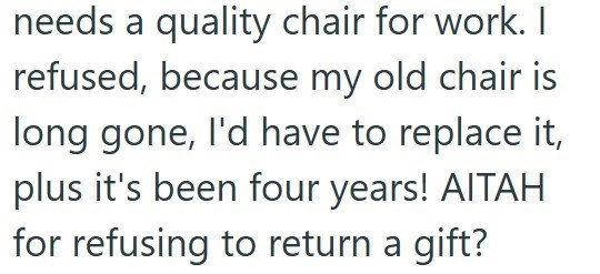 needs a quality chair for work. I refused, because my old chair is long gone, I'd have to replace it, plus it's been four years! AITAH for refusing to return a gift?