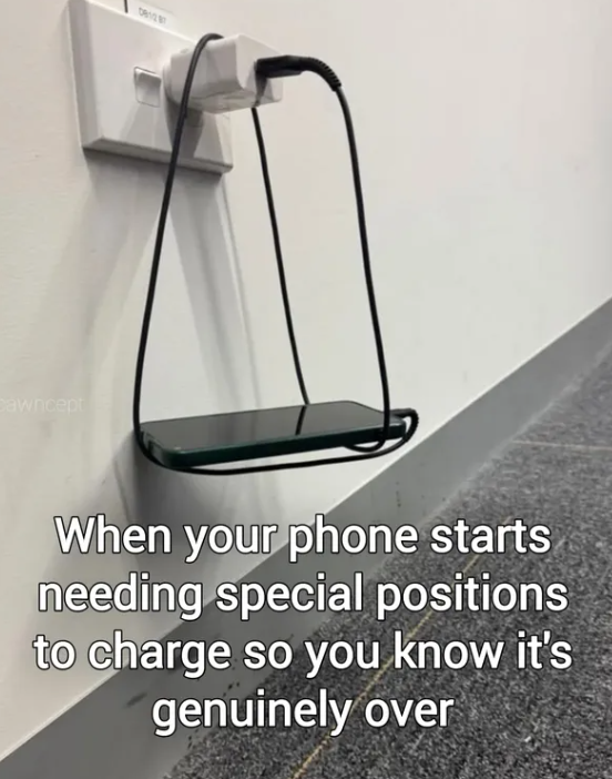 Cawncept 08121 When your phone starts needing special positions to charge so you know it's genuinely over