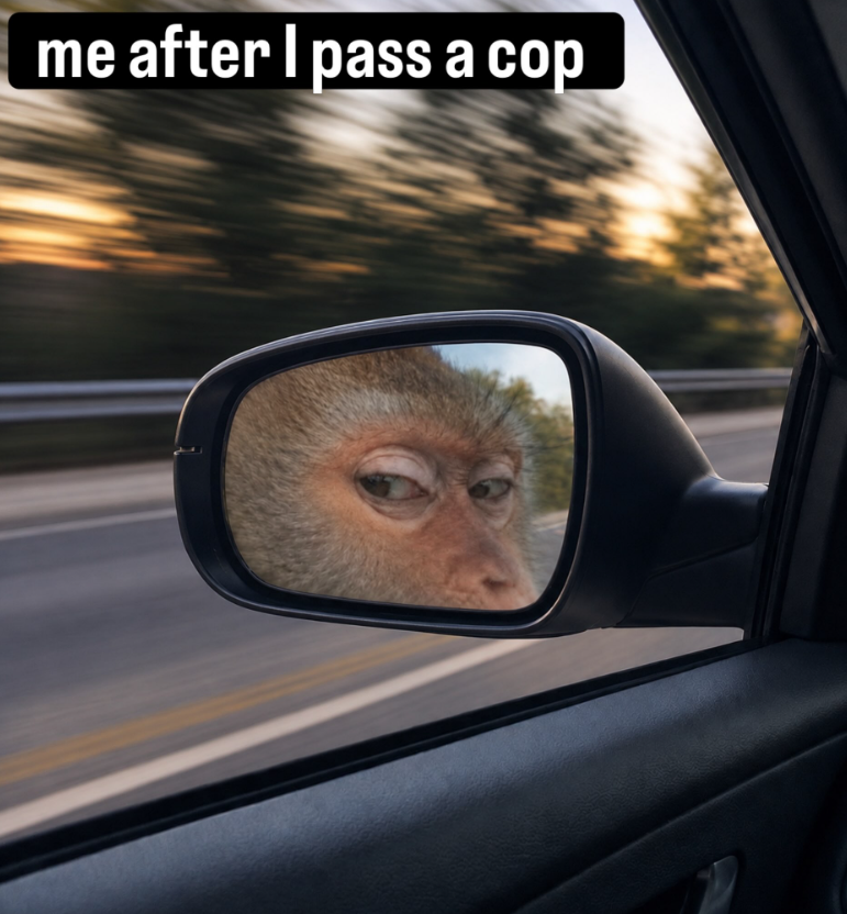 me after I pass a cop