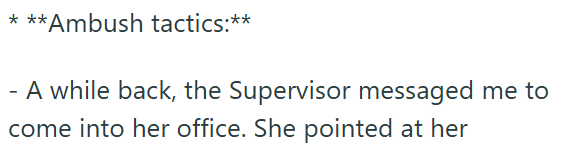 ***Ambush tactics:** - A while back, the Supervisor messaged me to come into her office. She pointed at her