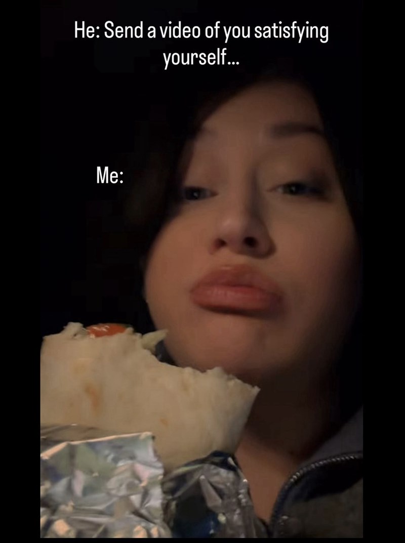 He: Send a video of you satisfying yourself... Me: 0