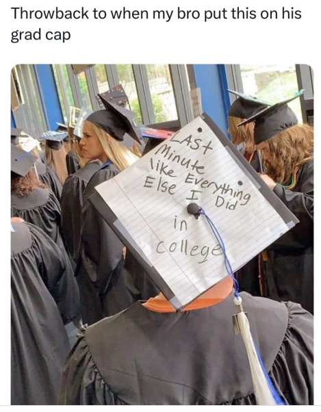 Throwback to when my bro put this on his grad cap LAST Minute like Everything Else I Did in College