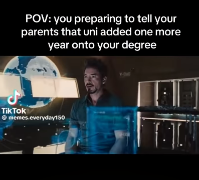 POV: you preparing to tell your parents that uni added one more year onto your degree Tik Tok memes.everyday150