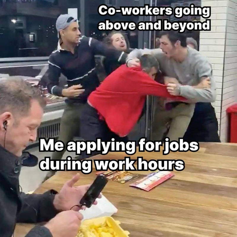 Co-workers going above and beyond Me applying for jobs during work hours
