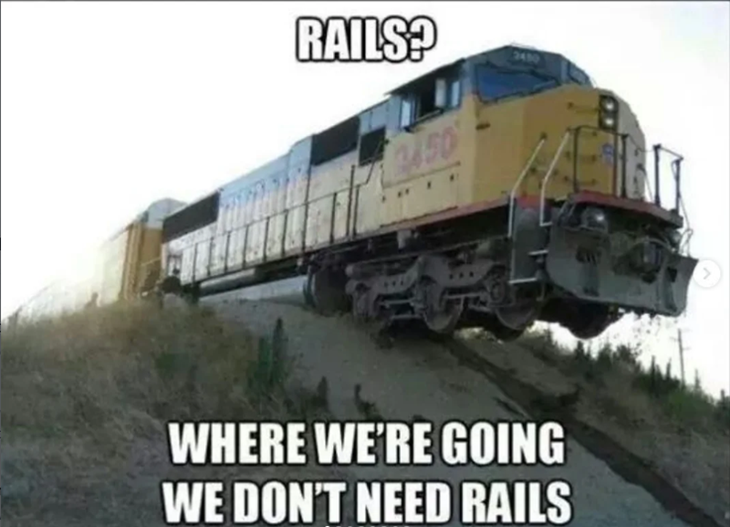 RAILS? 2450 3450 WHERE WE'RE GOING WE DON'T NEED RAILS
