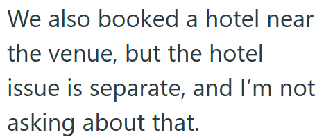 We also booked a hotel near the venue, but the hotel issue is separate, and I'm not asking about that.