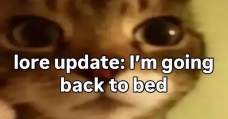 lore update: I'm going back to bed