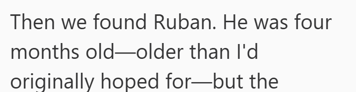 Then we found Ruban. He was four months old-older than I'd originally hoped for-but the