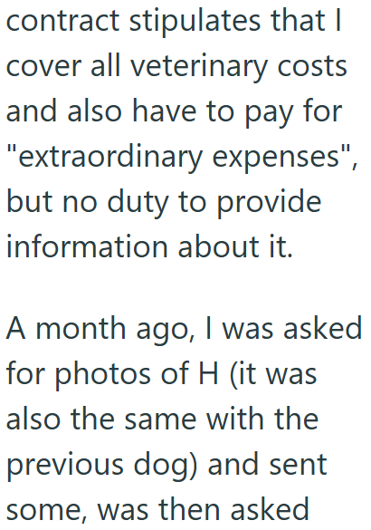 contract stipulates that I cover all veterinary costs and also have to pay for "extraordinary expenses", but no duty to provide information about it. A month ago, I was asked for photos of H (it was also the same with the previous dog) and sent some, was then asked