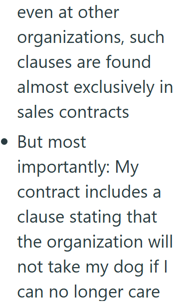 even at other organizations, such clauses are found almost exclusively in sales contracts • But most importantly: My contract includes a clause stating that the organization will not take my dog if I can no longer care
