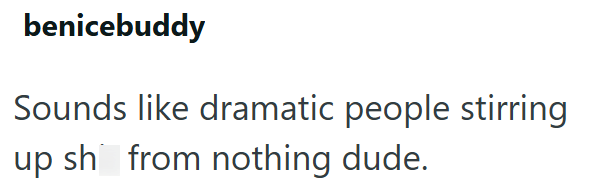 benicebuddy Sounds like dramatic people stirring up shit from nothing dude.